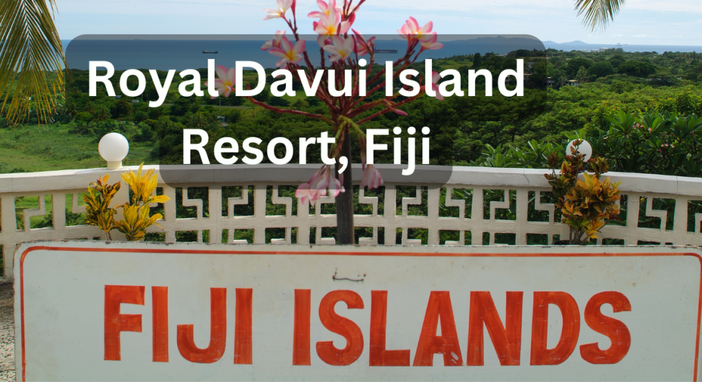 Royal Davui Island Resort Fiji