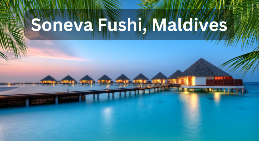 Soneva Fushi Maldives